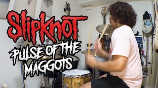 Slipknot  Pulse Of The Maggots  Drum Cover [upl. by Adnuhsat]