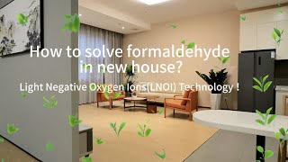 How to solve formaldehyde in new house  Light Negative Oxygen Ions LNOI Technology！ [upl. by Alegnatal]