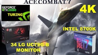 ACECOMBAT 7 RTX 2080  I7 8700K MAX SET 2K 4K  34 LG UC79GB MONITOR Benchmark PC [upl. by Aisinut]