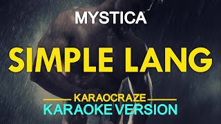 SIMPLE LANG  Mystica KARAOKE Version [upl. by Harilda]