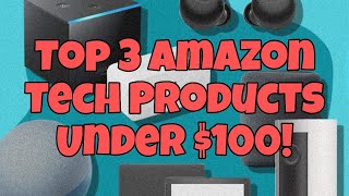 Top 3 Amazon Electronics for under 100 [upl. by Anneehs]