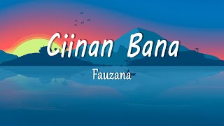 Fauzana  CIINAN BANA Lirik [upl. by Dilisio]