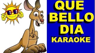 Que Bello Dia  KARAOKE ESPAÑOL [upl. by Yentyrb]