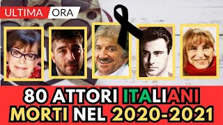 80 ATTORI Italiani Famosi MORTI nel 20202021 li ricordi [upl. by Nicholle]