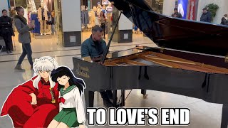 TO LOVES END Inuyasha on a public PIANO [upl. by Briney]