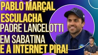 IMPOSSÍVEL NÃO RIR Pablo Marçal esculacha Padre Lancelotti em sabatina e a internet pira [upl. by Vinni]