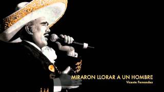 Vicente Fernandez  Miraron Llorar A Un Hombre [upl. by Neill]