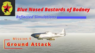 Blue Nosed Bastards of Bodney Campaign Mission 9 Ground Attack Reflected Simulations DCS World [upl. by Zabrine]