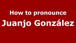 How to pronounce Juanjo González SpainSpanish  PronounceNamescom [upl. by Odelinda]