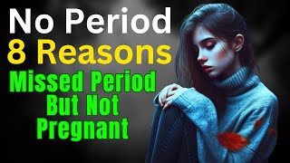 No Period 8 Reasons For Missed Period But Not Pregnant [upl. by Panaggio234]