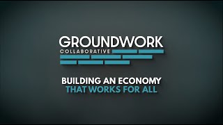 Groundwork Collaborative  Building an Economy That Works for All of Us [upl. by Bloxberg]