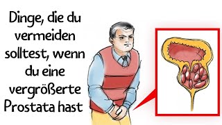 Diese Dinge solltest du vermeiden wenn du eine vergrößerte Prostata hast [upl. by Bertasi]