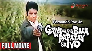 GAWA NA ANG BALA NA PAPATAY SA IYO  Full Movie  Fernando Poe Jr Vic Vargas [upl. by Monto]