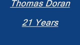 Thomas Doran  21 Years [upl. by Ardnauqal]