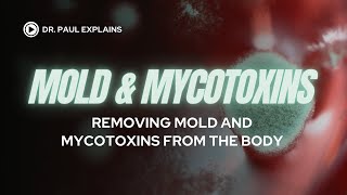 Mold and Mycotoxins Part III Removing mold and mycotoxins from the body [upl. by Goerke]