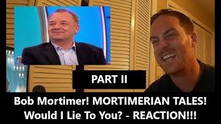 American Reacts  MORTIMERIAN TALES  Bob Mortimer On Would I Lie To You Part 1  WILTY  Reaction [upl. by Linnell876]