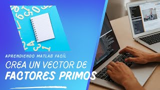 Creando un vector de factores primos  Aprendiendo MATLAB fácil [upl. by Nahama677]