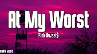 Pink Sweat  At My Worst Lyrics [upl. by Alitha]