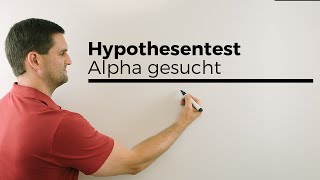 Hypothesentest Alpha gesucht Teil 1 Stochastik Signifikanztest Mathe by Daniel Jung [upl. by Ambie456]