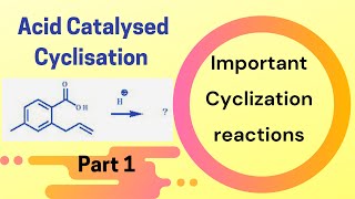 Mechanism of acid catalyzed cyclization  Part 1  Cyclisation reactions organic chemistry [upl. by Doran]