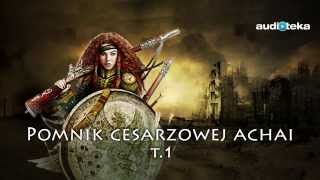 quotPomnik cesarzowej Achaiquot tom 1  audiobook [upl. by Woothen]