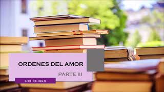 Audiolibro Ordenes del Amor  Parte III Bert Hellinger [upl. by Donella349]