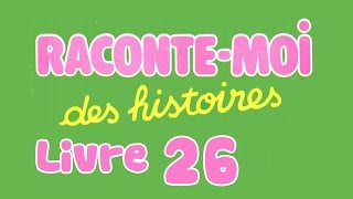 Livre audio  Raconte moi des histoires  Livre 26 [upl. by Felisha]