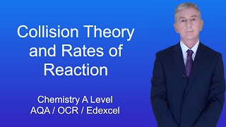 A Level Chemistry quotCollision Theory and Rates of Reactionquot [upl. by Atinhoj629]