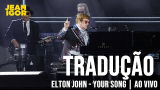 Elton John  Your Song Tradução [upl. by Caitlin387]