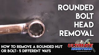 How to remove a rounded nut or bolt 5 different ways [upl. by Llenram]