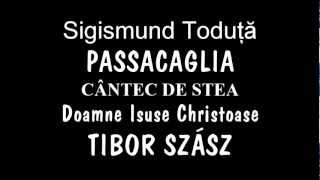 Sigismund TODUTA PASSACAGLIA Doamne Isuse Christoase Tibor Szasz 1983 [upl. by Haleigh]