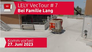 LELY VecTour 2023 7 Zu Besuch bei Familie Lang [upl. by Yetnom]