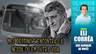 Meu destino é encontrála nessa ou em outra vida  Eli Corrêa Oficial [upl. by Lebisor]