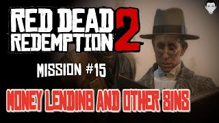 RDR2  Money Lending and Other Sins I II amp III  Mission 15 [upl. by Lekram]