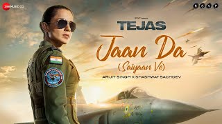 Jaan Da Saiyaan Ve  Tejas  Kangana Ranaut  Arijit Singh Shashwat Sachdev Kumaar [upl. by Farica]