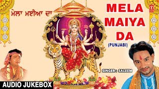 Mela Maiya Da I Superhit Punjabi Devi Bhajans I SALEEM I Full Audio Songs Juke Box [upl. by Aisa]