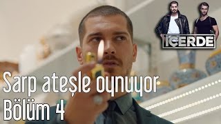 İçerde 4 Bölüm  Sarp Ateşle Oynuyor [upl. by Meris54]