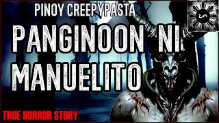 Panginoon Ni Manuelito  True Horror Story  Pinoy Creepypasta [upl. by Barbaraanne147]