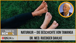 Naturkur – die Geschichte von TamanGa  Dr med Ruediger Dahlke  Back to school  QS24 20112019 [upl. by Bora]