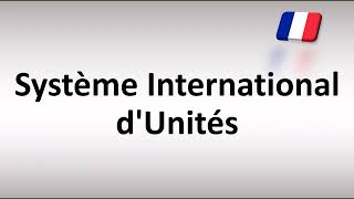 How to Pronounce Système International dUnités in French [upl. by Ggerk30]