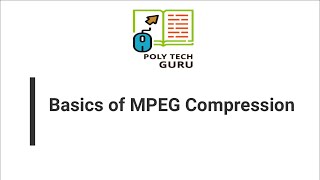 Basics of MPEG Compression  Part1  lecture 11 [upl. by Illoh]