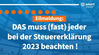 Eilmeldung DAS muss fast jeder bei der Steuererklärung 2023 beachten [upl. by Lontson]