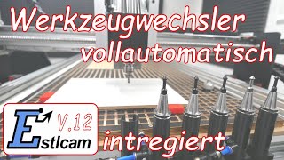 Estlcam 12 die vollautomatische ATC Werkzeugwechsler Funktion [upl. by Mehalick178]