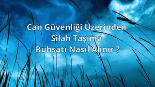 CAN GÜVENLİĞİ ÜZERİNDEN SİLAH TAŞIMA RUHSATI NASIL ALINIR [upl. by Emmalee740]