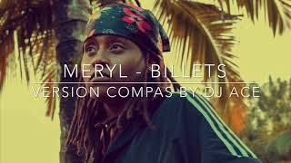 MERYL  Billets  Version Compas by DJ ACE [upl. by Inait443]