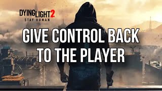 Dying Light 2  Give Control Back to the Player [upl. by Oman]