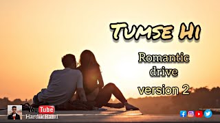 Tum Se Hi  version 2  Acoustic Unplugged Romantic Drive 🚗💖 [upl. by Barnet]