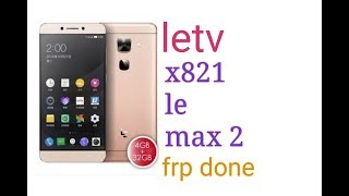 letv le x821 frp reset done with umt le max 2 x821 frp by pass [upl. by Hsivat391]