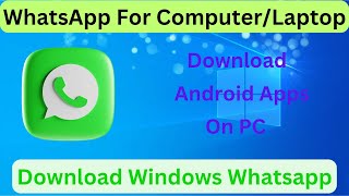 Download WhatsApp on Computer  How to download and install WhatsApp on PC or Laptop [upl. by Pax81]