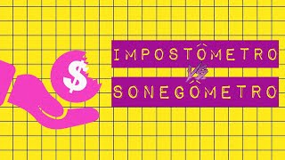 IMPOSTÔMETRO VS SONEGÔMETRO [upl. by Paluas]